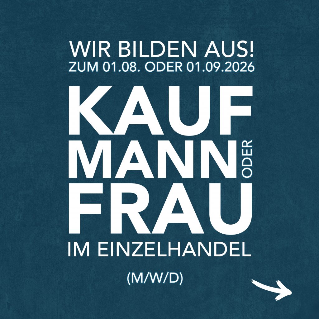 Ausbildungsplatz: Kaufmann/-frau im Einzelhandel (m/w/d) Start 01.08. oder 01.09.2026 Du hast die Schule abgeschlossen und suchst nach neuen Herausforderungen?
