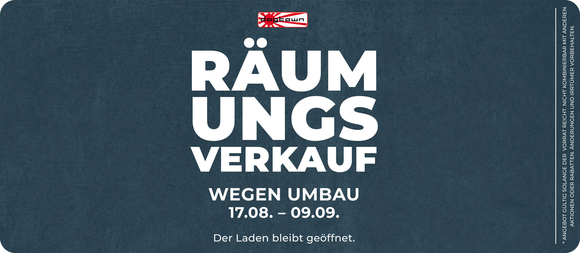 Räumungsverkauf wegen Umbau - Von 17.08. bis 09.09.
